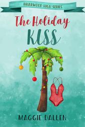 Icon image The Holiday Kiss: A Sweet YA Romcom