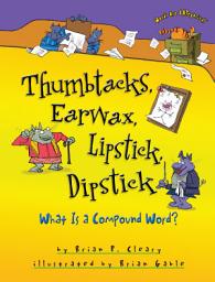 Icon image Thumbtacks, Earwax, Lipstick, Dipstick: What Is a Compound Word?