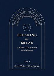 Icon image Breaking the Bread: A Biblical Devotional for Catholics Year C