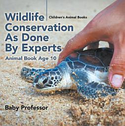 Icon image Wildlife Conservation As Done By Experts - Animal Book Age 10 | Children's Animal Books