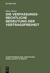 Icon image Die verfassungsrechtliche Bedeutung der Vertragsfreiheit: Vortrag gehalten vor der Berliner Juristischen Gesellschaft am 12. November 1965