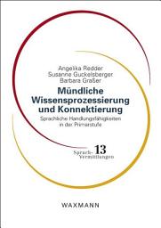 Icon image Mündliche Wissensprozessierung und Konnektierung: Sprachliche Handlungsfähigkeiten in der Primarstufe