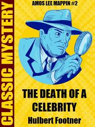 Icon image The Death of a Celebrity: Amos Lee Mappin Mystery #2