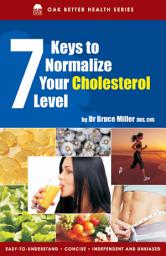 Icon image 7 Keys to Normalise Your Cholesterol Level: The higher your cholesterol level the more rapidly plaque develops & clogs your arteries