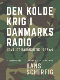 Icon image Den kolde krig i Danmarks Radio. Udvalgt radiokritik 1947–64