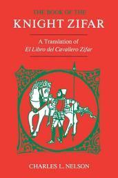 Icon image The Book of the Knight Zifar: A Translation of El Libro del Cavallero Zifar