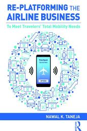 Icon image Re-platforming the Airline Business: To Meet Travelers' Total Mobility Needs