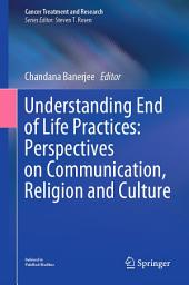 Icon image Understanding End of Life Practices: Perspectives on Communication, Religion and Culture