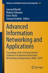 Icon image Advanced Information Networking and Applications: Proceedings of the 33rd International Conference on Advanced Information Networking and Applications (AINA-2019)