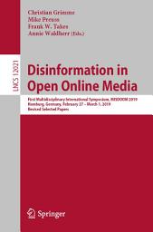 Icon image Disinformation in Open Online Media: First Multidisciplinary International Symposium, MISDOOM 2019, Hamburg, Germany, February 27 – March 1, 2019, Revised Selected Papers