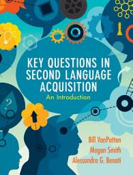 Icon image Key Questions in Second Language Acquisition: An Introduction