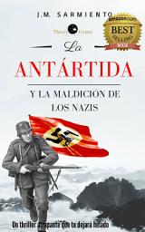 Icon image La Antártida y la maldición de los Nazis