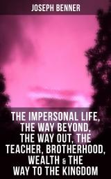 Icon image JOSEPH BENNER: The Impersonal Life, The Way Beyond, The Way Out, The Teacher, Brotherhood, Wealth & The Way to the Kingdom: Inspirational and Motivational Books on Spirituality and Personal Growth