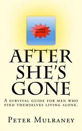 Icon image After She's Gone: A survival guide for men who find themselves living alone.