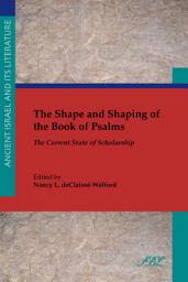 Icon image The Shape and Shaping of the Book of Psalms: The Current State of Scholarship