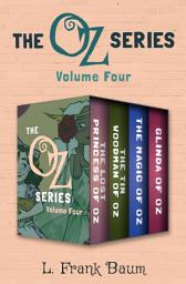 Icon image The Oz Series Volume Four: The Lost Princess of Oz, The Tin Woodman of Oz, The Magic of Oz, and Glinda of Oz