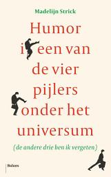 Icon image Humor is een van de vier pijlers onder het universum: (de andere drie ben ik vergeten)