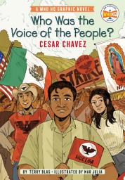 Icon image Who Was the Voice of the People?: Cesar Chavez: A Who HQ Graphic Novel