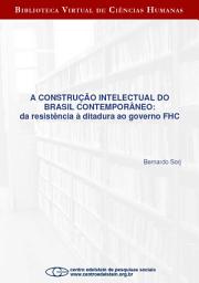 Icon image A construção intelectual do Brasil contemporâneo: da resistência à ditadura ao governo FHC