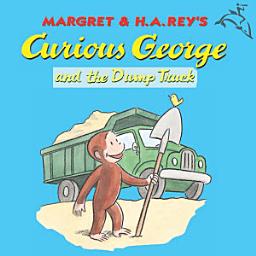 Icon image Curious George and the Dump Truck