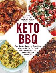 Icon image Keto BBQ: From Bunless Burgers to Cauliflower "Potato" Salad, 100+ Delicious, Low-Carb Recipes for a Keto-Friendly Barbecue