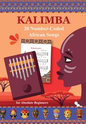 Icon image Kalimba. 20 Number-Coded African Songs for Absolute Beginners: Traditional Kalimba Rhythms