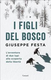 Icon image I figli del bosco: L’avventura di due lupi alla scoperta della libertà