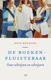 Icon image De boekenfluisteraar: Over schrijven en schrijvers