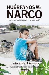 Icon image Huérfanos del narco: Los olvidados de la guerra del narcotráfico