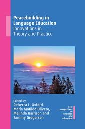 Icon image Peacebuilding in Language Education: Innovations in Theory and Practice