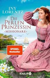 Icon image Die Perlenprinzessin. Missionare: Roman | Band 3 der historischen Familiensaga vom »Königspaar der deutschen Bestsellerliste« DIE ZEIT