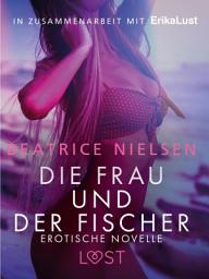 Icon image Die Frau und der Fischer: Erotische Novelle