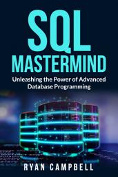 Icon image SQL Mastermind: Unleashing the Power of Advanced Database Programming