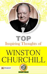 Icon image Top Inspiring Thoughts of Winston Churchill: Top Inspiring Thoughts of Winston Churchill: Lessons in Leadership and Resilience