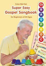 Icon image Super Easy Gospel Songbook for Beginners of All Ages: for Color Bell Set: I Don't Read Music