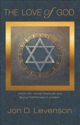 Icon image The Love of God: Divine Gift, Human Gratitude, and Mutual Faithfulness in Judaism