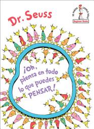 Icon image ¡Oh, piensa en todo lo que puedes pensar! (Oh, the Thinks You Can Think! Spanish Edition)