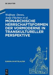 Icon image Monarchische Herrschaftsformen der Vormoderne in transkultureller Perspektive