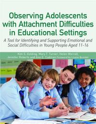 Icon image Observing Adolescents with Attachment Difficulties in Educational Settings: A Tool for Identifying and Supporting Emotional and Social Difficulties in Young People Aged 11-16