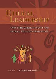 Icon image Ethical Leadership: and the challenges of moral transformation