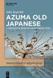 Icon image Azuma Old Japanese: A Comparative Grammar and Reconstruction