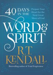 Icon image 40 Days in the Word and Spirit: Prepare Your Heart for the Next Great Move of God