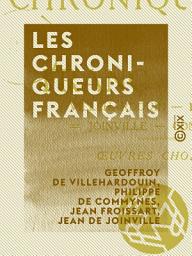 Icon image Les Chroniqueurs français - Villehardouin, Froissart, Joinville, Commines : œuvres choisies