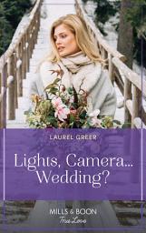 Icon image Lights, Camera...Wedding? (Sutter Creek, Montana, Book 9) (Mills & Boon True Love)