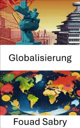 Icon image Globalisierung: Die Ära der vernetzten Staaten