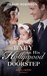 Icon image Baby On His Hollywood Doorstep (Mills & Boon Historical) (Brides of the Roaring Twenties, Book 1)