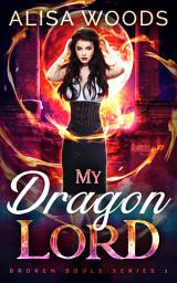 Icon image My Dragon Lord (Broken Souls 1): Free Dragon Shifter Paranormal Romance