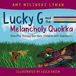 Icon image Lucky G and the Melancholy Quokka: How Play Therapy can Help Children with Depression