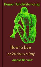 Icon image How to Live on 24 Hours a Day: Human Understanding