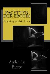 Icon image Facetten der Erotik: Erotikgeschichten